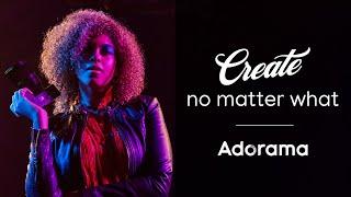 Create No Matter What | Adorama