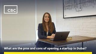 What are the pros and cons of opening a startup in Dubai? Jenna Ford | CRC