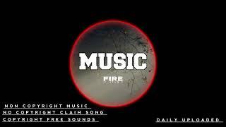 FIRE||MUSIC||NCS NCM ||YouTube creators||Vlogcreators||COPYRIGHTCLAIMFREESOUNDS