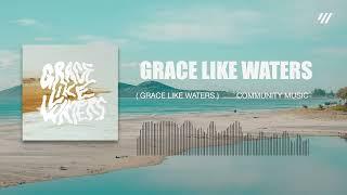 Community Music, Cecily & Lucas & Evelyn Cortazio - Grace Like Waters (Visualizer)