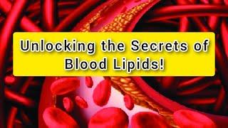 Unlocking the Secrets of Blood Lipids!