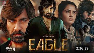 EAGLE : RAVI TEJA FULL MOVIE HINDI DUBBED NEW RELEASE SOUTH INDIAN MOVIES HINDI DUBBED 