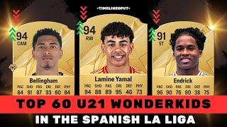 FIFA 25 (EAFC 25) TOP 60 WONDER KIDS U21 IN LA LIGA.. FT YAMAL, BELLINGHAM, ARDA GULER & MORE!!