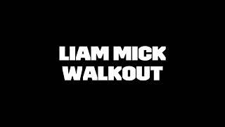 LIAM MICK WALKOUT