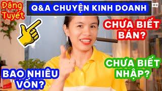 NHỮNG 'BÍ ẨN' VỀ KINH DOANH ONLINE | Q&A CHUYỆN KINH DOANH #1 | NHẬP HÀNG TQ | Đặng Tuyết Vlog