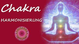 Chakra Harmonisierung - Energie Erweckung - geführte Meditation