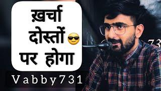 Kharcha Doston Par Hoga | Vabby 731 | New Attitude Shayeri 2022