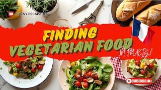 Finding Vegetarian Food in Paris