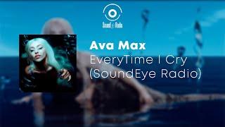 Ava Max - EveryTime I Cry (SoundEye Remix)