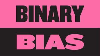 Us vs Them: The Dangers of Binary Bias