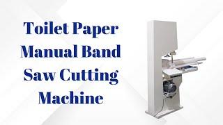 Low Cost Toilet Paper Manual Band Saw Cutting Machine