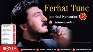 Ferhat Tunç - Kanmasınlar