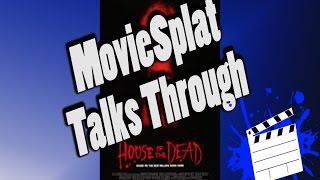 MovieSplat "Highlights" Episode 8: House Of The Dead