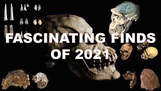 Fascinating Finds of our Human Ancestors in 2021