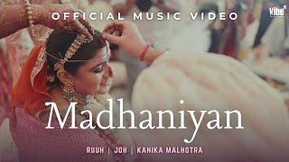 Madhaniyan (Official Music Video) - RUUH, JOH, KANIKA MALHOTRA|Wedding Song of the Year |Bridal Song