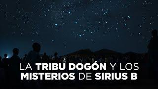 La Tribu Dogón y Los Misterios de Sirius B