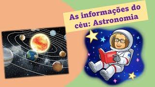 As informações do céu - Astronomia - Ensino Fundamental 1