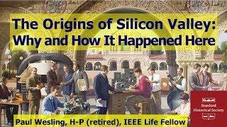 The Origins of Silicon Valley: Why and How It Happened