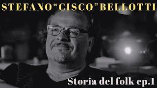 STEFANO CISCO BELLOTTI - Concerto Intervista -Storia del folk EP.1 by MUSICLO-SO.FI