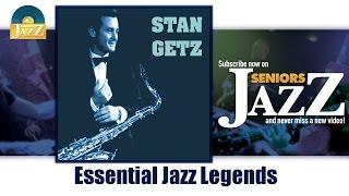 Stan Getz - Essential Jazz Legends (Full Album / Album complet)