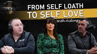 Bear Podcast Show - #8 Self Loathe to Self Love with Aisling