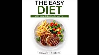 The Easy Diet: Weight Loss & Nutrition for Beginners (Health) Audiobook Full Length