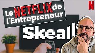 Mon avis sur Skeall - Le Netflix de l'entrepreneur