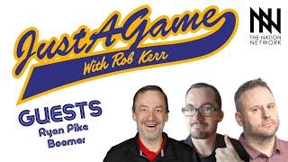 Just A Game With Rob Kerr: Ryan Pike & Boomer