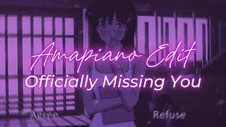 Officially Missing You || Amapiano Style Edit