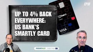 Up to 4% Back Everywhere: US Bank's Smartly Card | Card Talk Ep10 | 12-19-24