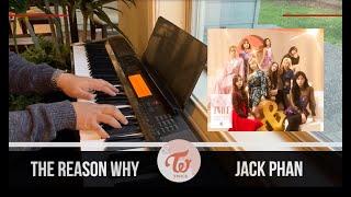 TWICE (트와이스) 「The Reason Why」 Piano Cover - By Jack Phan