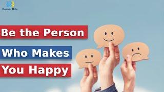 Be the Person Who Makes You Happy