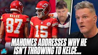 Patrick Mahomes Finally Explained Why He Isn't Targeting Travis Kelce... | Pat McAfee Show