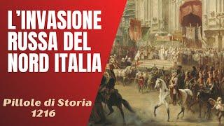 1216- L'invasione russa del Nord Italia [Pillole di Storia]