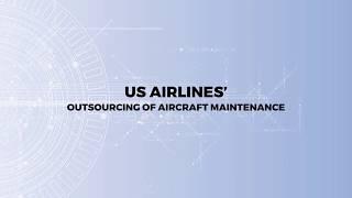 US Airlines' Outsourcing of Aircraft Maintenance