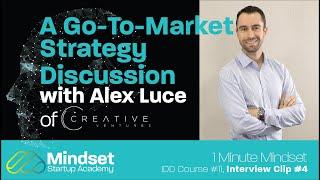 Startups: A Go-To-Market Strategy Discussion With Alex Luce of Creative Ventures