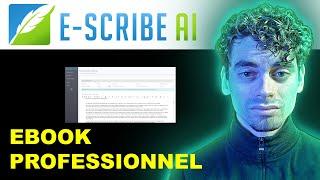 Créer un ebook professionnel en 3 minutes avec E-SCRIBE AI !