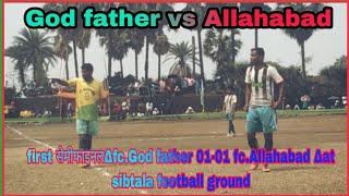 first सेमीफाइनल∆fc.God father 01-01 fc.Allahabad ∆at sibtala football ground