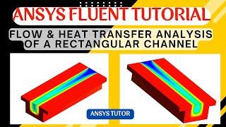 ANSYS Fluent Tutorial Flow & Heat Transfer Analysis of a Rectangular Channel.