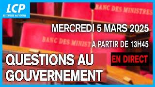 Questions au gouvernement du mercredi 05 mars 2025 à l'Assemblée nationale ️