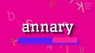 How to say "annary"! (High Quality Voices)