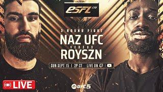 UFC 5 ESFL 175 WATCH PARTY // NAZ VS ROYSZN