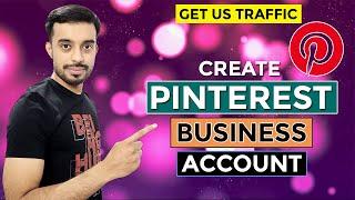 How to Create Pinterest Business Account | Pinterest Marketing for US Traffic