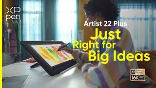 Just right for big ideas - Meet XPPen Artist 22 Plus, the first 16k pen pressure 22 inch Pen Display