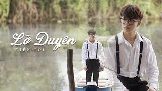 LỠ DUYÊN - TIẾN TỚI | Official Music Video