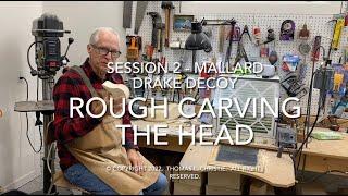 Session 2  Rough Carving the Head - Mallard Drake Decoy