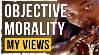 My Views On Morality (Is It Objective?)