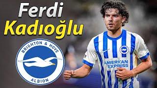 FERDI KADIOGLU ● Welcome to Brighton 2024 ️