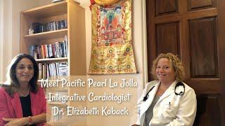 Meet Pacific Pearl La Jolla's Integrative Cardiologist Elizabeth Kaback, MD