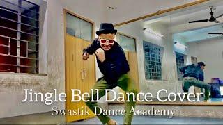 Jingle Bell - Yo Yo Honey Singh | B-Boy Ayan | Swastik Dance Academy